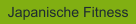 Japanische Fitness